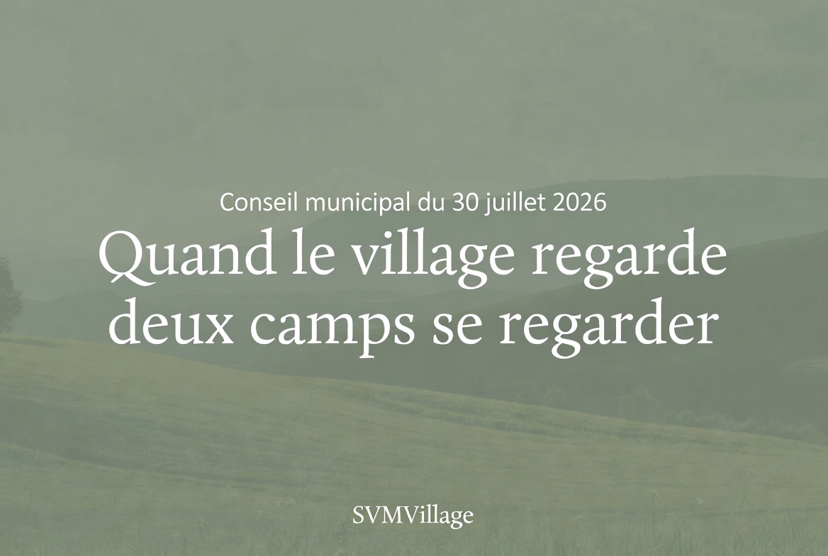 🏛️Conseil municipal du 30 juillet 2026 : quand le village regarde deux camps se regarder
